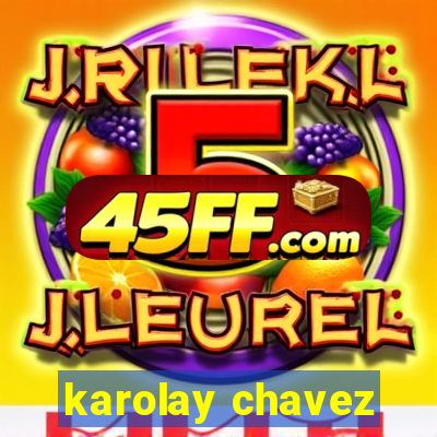 karolay chavez